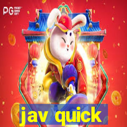 jav quick